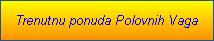 Trenutnu ponuda Polovnih Vaga